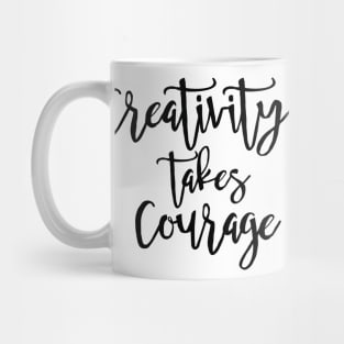 Creativity Takes Courage Mug